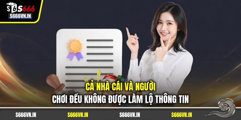 Cả nhà cái và người chơi đều không được làm lộ thông tin