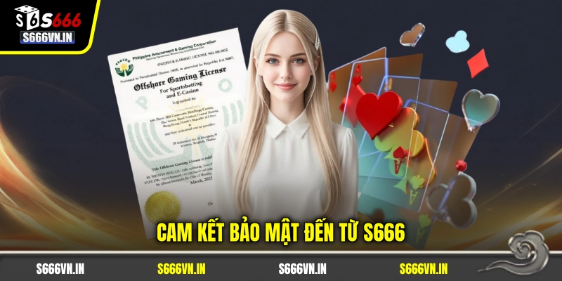 Giấy phép S666 3 Cam kết bảo mật đến từ S666