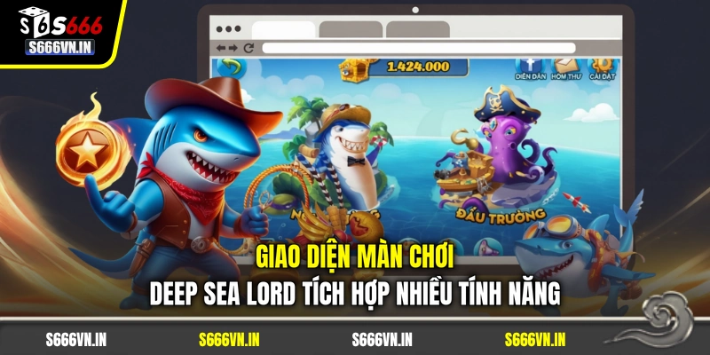 Giao diện màn chơi Deep Sea Lord tích hợp nhiều tính năng