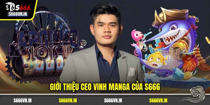 CEO Vinh Manga 1 Giới thiệu CEO Vinh Manga của S666