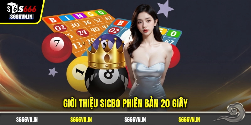 Giới thiệu Sicbo phiên bản 20 giây Giới thiệu Sicbo phiên bản 20 giây