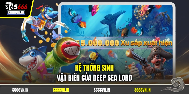 Hệ thống sinh vật biển của Deep Sea Lord