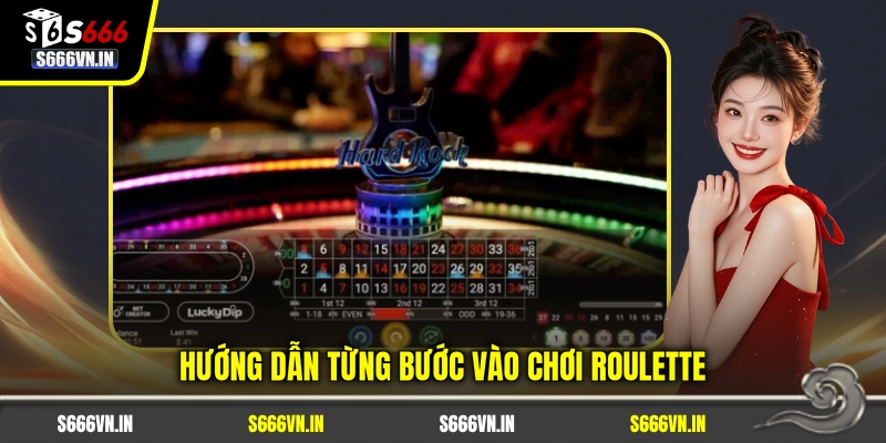 Hướng dẫn từng bước vào chơi Roulette Hướng dẫn từng bước vào chơi Roulette