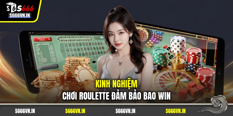 Kinh nghiệm chơi Roulette đảm bảo bao win Kinh nghiệm chơi Roulette đảm bảo bao win
