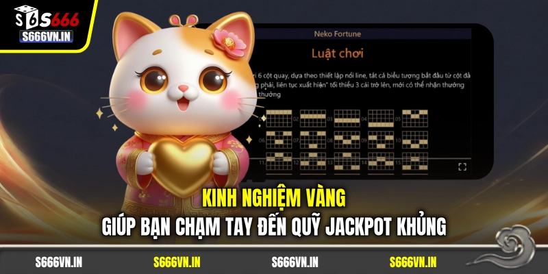 Kinh nghiệm vàng giúp bạn chạm tay đến quỹ jackpot khủng