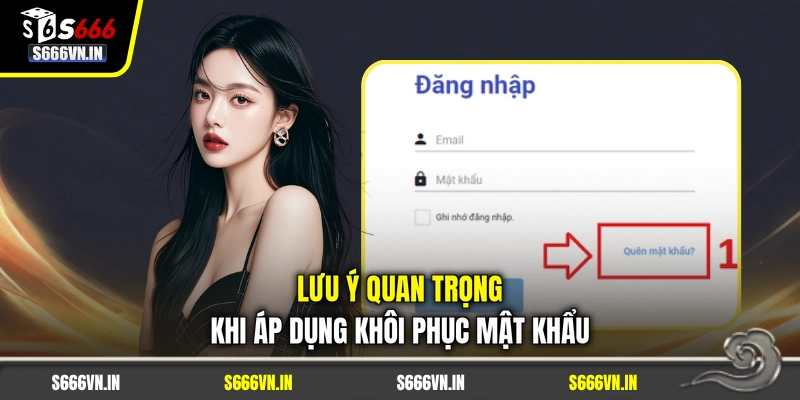 Lưu ý quan trọng khi áp dụng khôi phục mật khẩu Lưu ý quan trọng khi áp dụng khôi phục mật khẩu