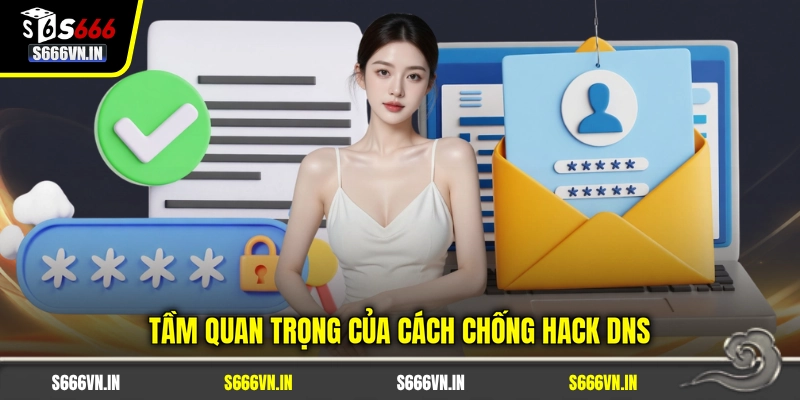 Tầm quan trọng của cách chống hack DNS