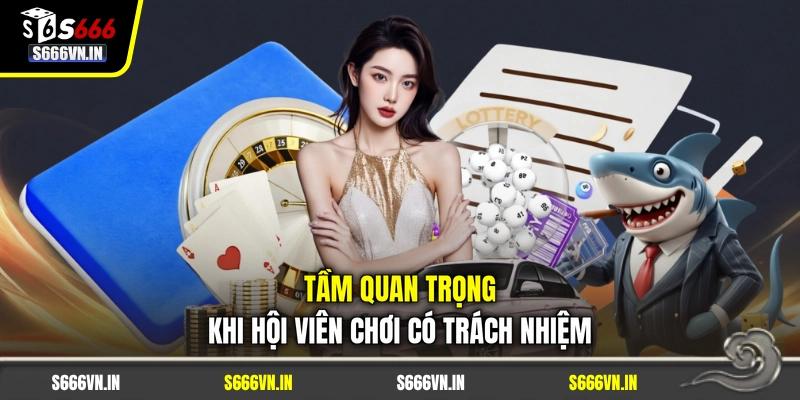 Tầm quan trọng khi hội viên chơi có trách nhiệm