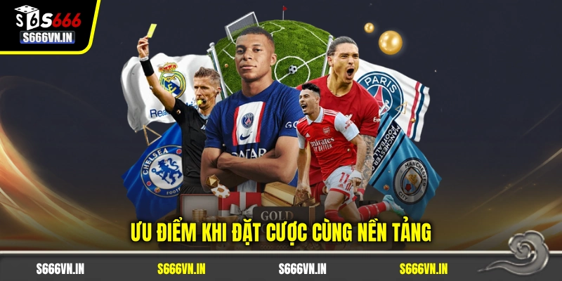 Ưu điểm khi đặt cược cùng nền tảng